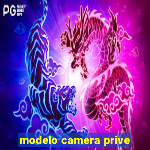 modelo camera prive